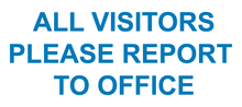 All Visitors Please Report To Office